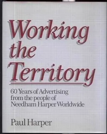 Working The Territory: 60 Years Of Advertising From The People Of Needham Harper Worldwide [Hardcover] Paul Harper 1