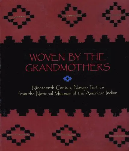 Woven By The Grandmothers: Nineteenth-Century Navajo Textiles From The National Museum Of The American Indian Eulalie H. Bonar 1