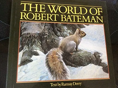 The World Of Robert Bateman [Hardcover] Derry Ramsay Text 1