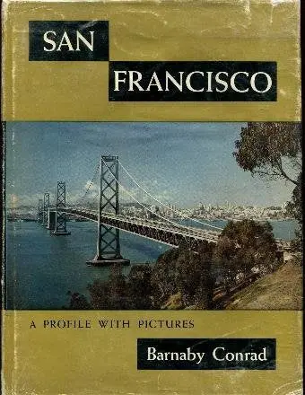 San Francisco;: A Profile With Pictures Conrad, Barnaby 1