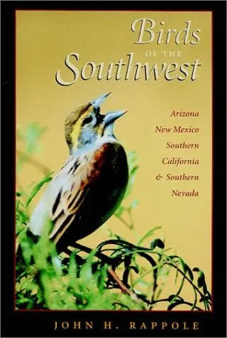 Birds Of The Southwest: A Field Guide (Volume 30) (W. L. Moody Jr. Natural History Series) [Hardcover] Rappole, John H. 1