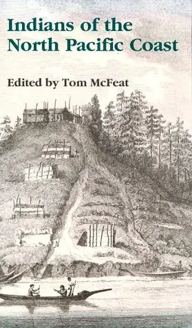 Indians Of The North Pacific Coast: Studies In Selected Topics (Carleton Library No. 25) (Volume 25) Mcfeat, Tom 1