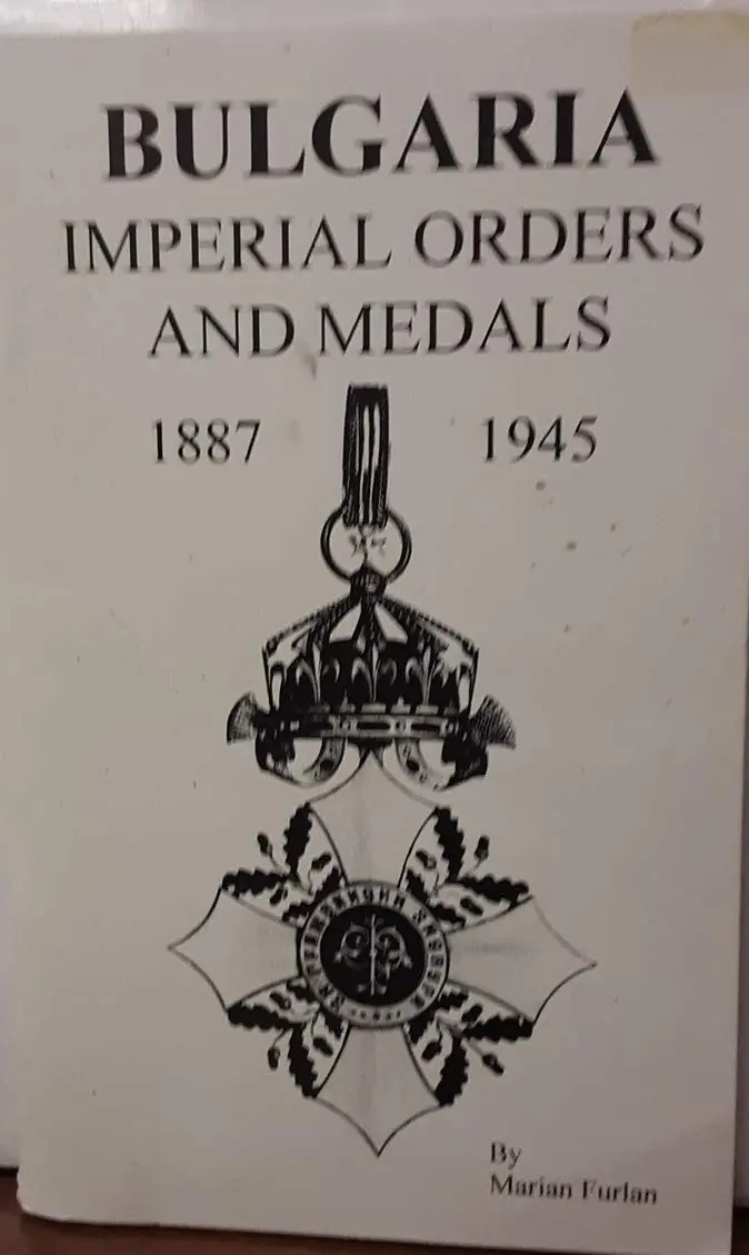 Bulgaria Imperial Orders And Medals, 1887-1945 [Unknown Binding] Marian Furlan 1