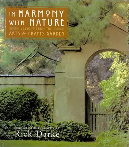 In Harmony With Nature: Lessons From The Arts And Crafts Garden Rick Darke 1