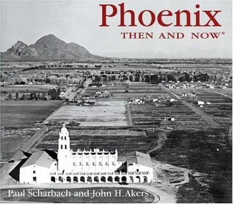 Phoenix Then And Now (Then & Now) 1