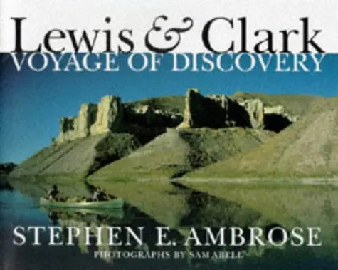 Lewis & Clark Anniv. Ed.: Voyage Of Discovery [Hardcover] Ambrose, Stephen E. Jr.;Abell, Sam And Profusedly Illustrated 1