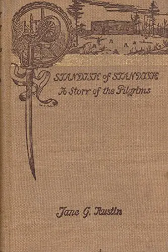 Standish Of Standish: The Story Of The Pilgrims [Hardcover] Austin, Jane 1
