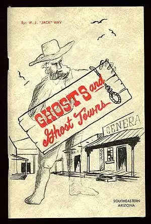 Ghost And Ghost Towns Southeastern Arizona [Unknown Binding] W.J. "Jack"` Way 1