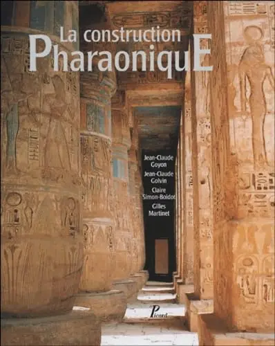 La Construction Pharaonique. Du Moyen Empire À L'époque Gréco-Romaine. Contexte Et Principes Technol Collectif 1