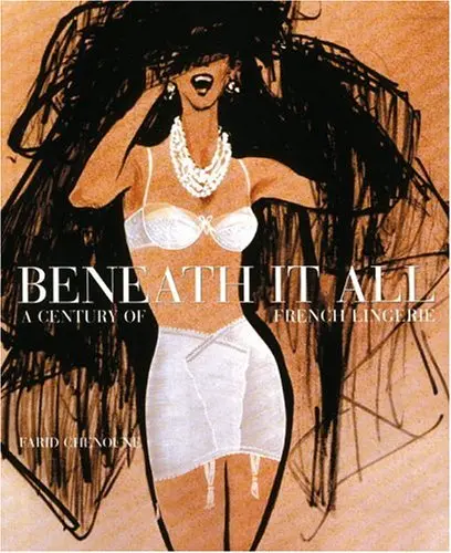 Beneath It All: 100 Years Of French Elegance Chenoune, Farid 1