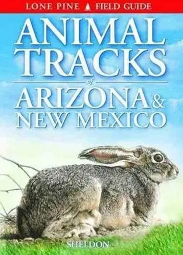 Animal Tracks Of Arizona & New Mexico [Paperback] Sheldon, Ian; Ross, Gary And Krause, Horst 1
