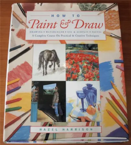 How To Paint & Draw: Drawing Watercolour Oil & Acrylic Pastel Harrison, Hazel 1