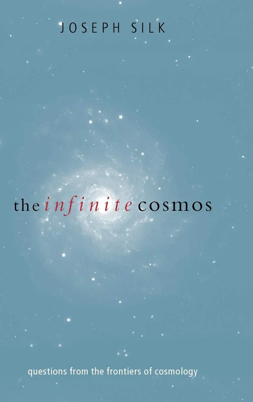 The Infinite Cosmos: Questions From The Frontiers Of Cosmology [Hardcover] Silk, Joseph 1