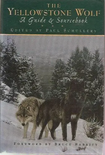 The Yellowstone Wolf: A Guide And Sourcebook [Hardcover] Schullery, Paul 1