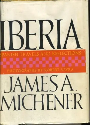 Iberia: Spanish Travels And Reflections By James A. Michener (1968-10-06) [Hardcover] Unknown Author 1