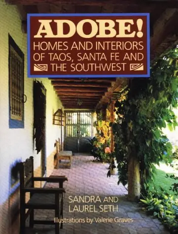 Adobe! Homes And Interiors: Of Taos, Santa Fe And The Southwest Seth, Sandra And Seth, Laurel 1