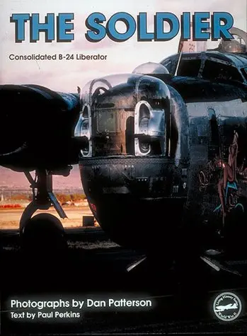 The Soldier: Consolidated B-24 Liberator (Living History Series, Vol 2) Perkins, Paul; Crean, Michelle; Patterson, Dan And Ventolo, Joseph A. 1