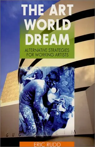 The Art World Dream: Alternative Strategies For Working Artists [Paperback] Rudd, Eric 1