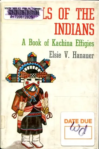 Dolls Of The Indians: A Book Of Kachina Effigies Elsie V. Hanauer 1