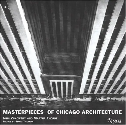 Masterpieces Of Chicago Architecture Zukowsky, John; Thorne, Martha And Tigerman, Stanley 1
