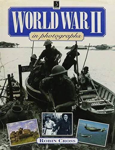 World War Ii In Photographs (The World Wars In Photographs) Cross, Robin 1
