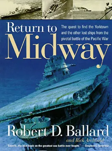 Return To Midway Ballard, Robert D.; Archbold, Rick And Marschall, Ken 1