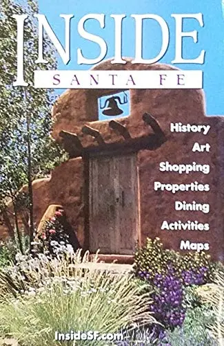 Inside Santa Fe Santa Fe's Premiuer Travel Planner History Art Shopping Properties Dining Activities Maps [Paperback] Staff 1