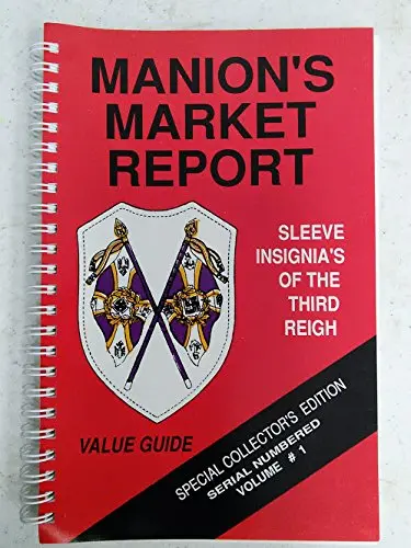 Manion's Market Report: Sleeve Insignia's Of The Third Reich Value Guide - Special Collector's Edition, Serial Numbered, Volume #1 [Paperback] Manion 1