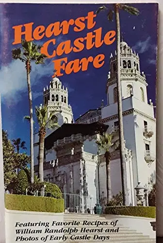 Hearst Castle Fare (Featuring Recipes Served In Hearst Castle Plus Photos Of Early Castle Days) [Unknown Binding] Unknown Author 1