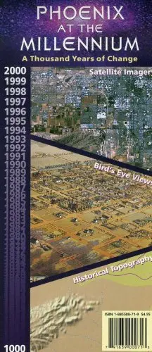 Phoenix At The Millennium: A Thousand Years Of Change--Satellite Imagery, Bird's-Eye Views, Historical Topography, 2000 ... 1000 [Map] 1