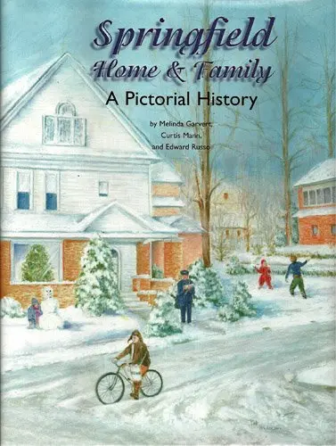 Springfield Home And Family: A Pictorial History Garvert, Melinda 1