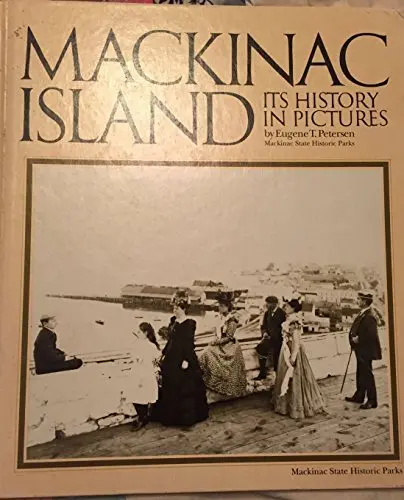 Mackinac Island Its History In Picture [Hardcover] Eugene T. Petersen 1