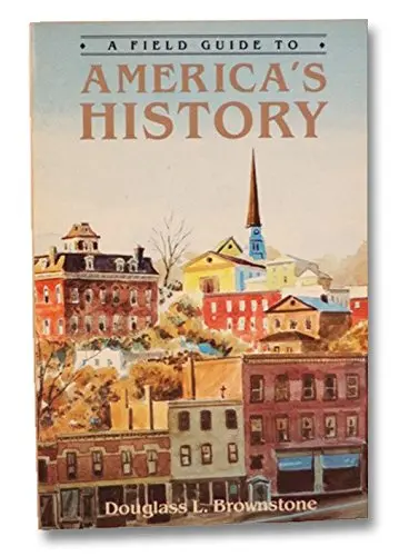 A Field Guide To America's History [Hardcover] Brownstone, Douglass 1