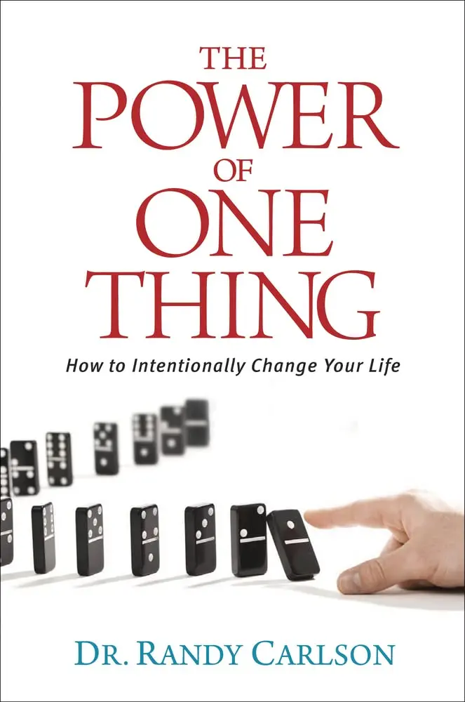 The Power Of One Thing: How To Intentionally Change Your Life [Paperback] Carlson, Dr. Randy 1