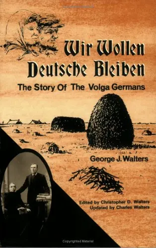 Wir Wollen Deutsche Bleiben: The Story Of The Volga Germans [Paperback] Walters, George J.; Walters, Christopher D. And Walters, Charles 1