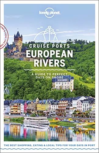 Lonely Planet Cruise Ports European Rivers 1 (Travel Guide) 1