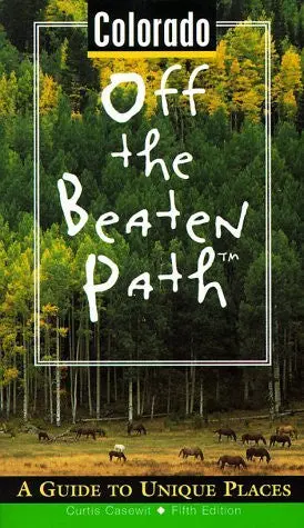 Colorado Off The Beaten Path: A Guide To Unique Places [Paperback] Casewit, Curtis W. 1