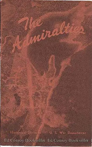 The Admiralties- Operations Of The 1St Cavalry Division (29 Feb.-18 May 1944) [Paperback] War Dept.(Historical Div.) 1