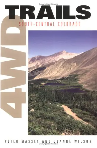4Wd Trails: South-Central Colorado Peter Massey And Jeanne Wilson 1