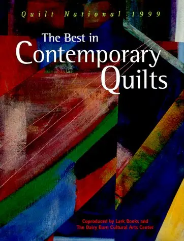 The Best In Contemporary Quilts: Quilt National, 1999 Quilt National (1999  Athens, Ohio) 1
