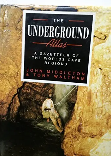 The Underground Atlas: A Gazetteer Of The World's Cave Regions Middleton, John And Waltham, Tony 1