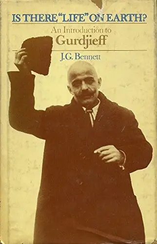Is There Life On Earth? An Introduction To Gurdjieff Bennett, John G 1