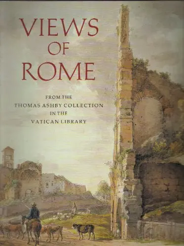 Views Of Rome: From The Thomas Ashby Collection In The Vatican Library Keaveney, Raymond 1