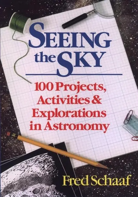 Seeing The Sky: 100 Projects, Activities, And Explorations In Astronomy (Wiley Science Editions) 1