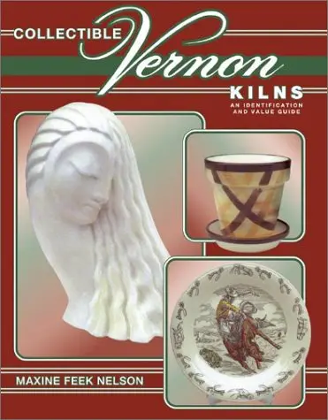 Collectible Vernon Kilns: An Identification And Value Guide Nelson, Maxine F. 1