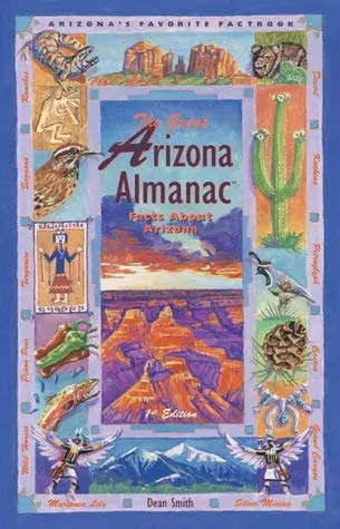 The Great Arizona Almanac: Facts About Arizona [Paperback] Smith, Dean 1