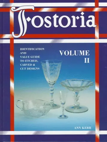 Fostoria: Identification And Value Guide To Etched, Carved & Cut Designs, Volume Ii Kerr, Ann 1