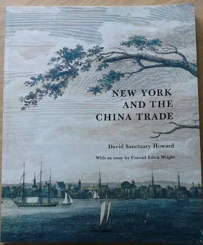 New York And The China Trade [Paperback] Howard, David Sanctuary 1
