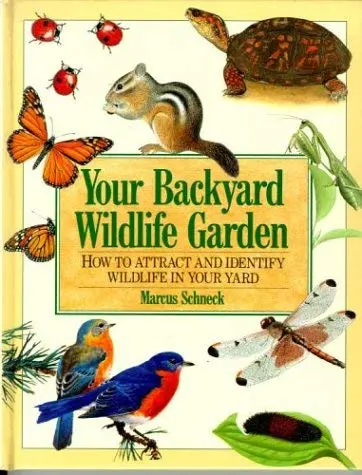 Your Backyard Wildlife Garden: How To Attract And Identify Wildlife In Your Yard Schneck, Marcus 1