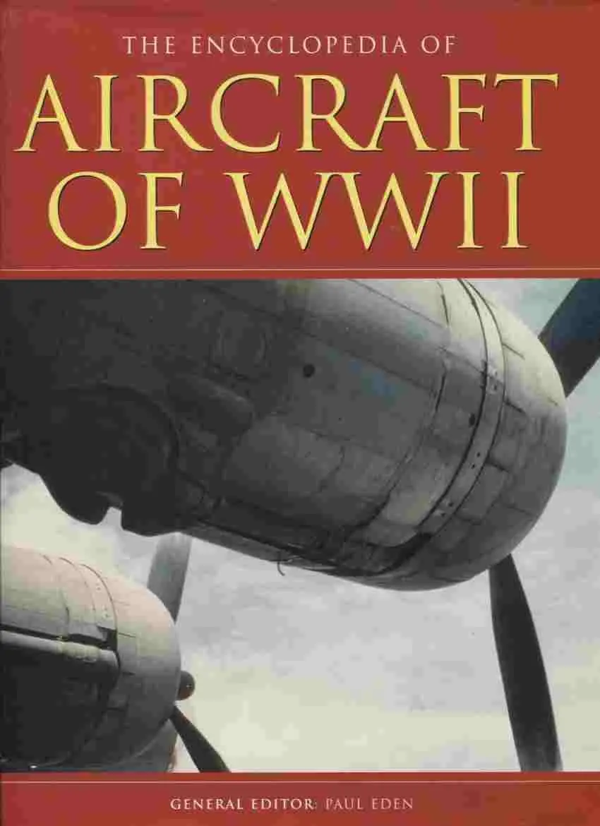 Encyclopedia Of Aircraft Of Wwii [Hardcover] Eden, Paul ( General Editor ) 1